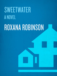 Roxana Robinson — Sweetwater