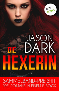 Dark, Jason — Hexerin 00 - Die Hexerin (Sammelband)