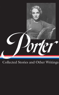 Katherine Anne Porter — Katherine Anne Porter: Collected Stories and Other Writings (The Library of America)