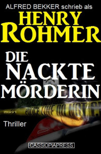 Bekker, Alfred & als_Rohmer, Henry — Die nackte Mörderin