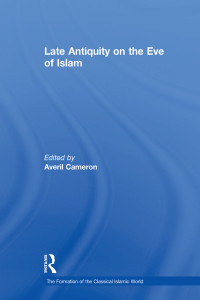 Averil Cameron; — Late Antiquity on the Eve of Islam