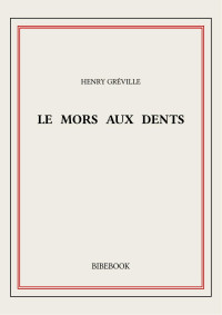 Henry Gréville — Le mors aux dents