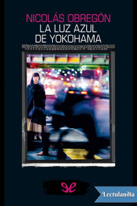 Nicolás Obregón — La luz azul de Yokohama