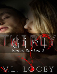 V. L. Locey — Twirly Girl: The Venom Series 2