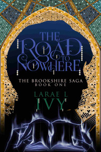 LaRae L Ivy — The Road to Nowhere, The Brookshire Saga, Book 1