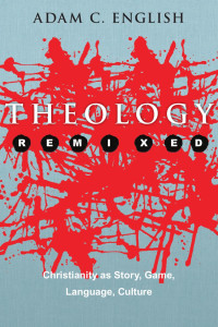 English, Adam C. — Theology Remixed