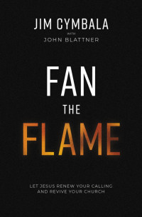 Jim Cymbala;John Blattner; — Fan the Flame