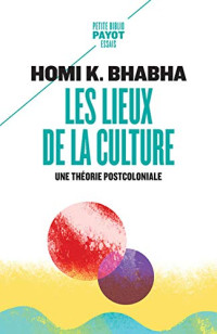K. bhabha, Homi — Les lieux de la culture: Une théorie postcoloniale (Petite Bibliothèque Payot) (French Edition)