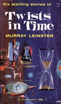 Murray Leinster — Twists in Time (1960)