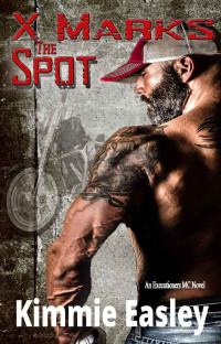 Kimmie Easley — X Marks the Spot (Executioners MC Book 1)