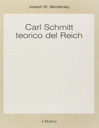 Joseph W. Bendersky — Carl Schmitt teorico del Reich