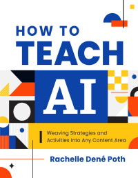 Rachelle Dené Poth — How to Teach AI: Weaving Strategies and Activities Into Any Content Area