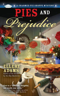 Ellery Adams — Pies and Prejudice (Charmed Pie Shoppe Mystery 1)