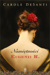 Carole Desanti — Namiętności Eugenii R.