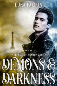 Luka Fallon — Demons & Darkness: A Demons & Dynasties M/M Billionaire Demon-Hunter Fantasy Romance