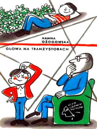 Hanna Ożogowska — Głowa na tranzystorach