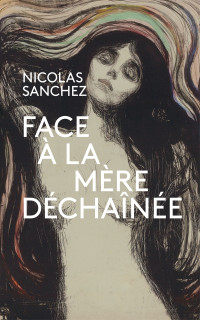 Sanchez, Nicolas — Face à la Mère Déchaînée (French Edition)