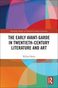 Willard Bohn — The Early Avant-Garde in Twentieth-Century Literature and Art