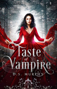 D.S. Murphy — A Taste of Vampire (Kingdom of Blood and Ash Book 1)