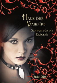 Caine, Rachel [Caine, Rachel] — Haus der Vampire 06 - Schwur für die Ewigkeit