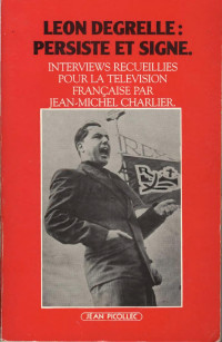 Jean-Michel Charlier — Léon Degrelle, persiste et signe: Interviews