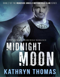 Thomas, Kathryn — Midnight Moon: A Paranormal Werewolf Romance (Roadside Angels Motorcycle Club Book 2)