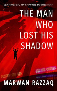 Marwan Razzaq — The Man Who Lost His Shadow