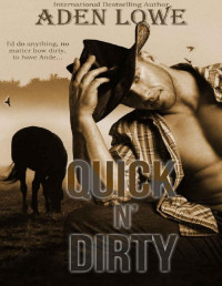Aden Lowe [Lowe, Aden] — Quick N' Dirty (The Quick Ranch Book 1)