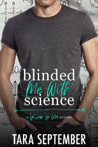 Tara September [September, Tara] — Blinded Me With Science: An Opposites Attract College Romance (Lesson in Love)