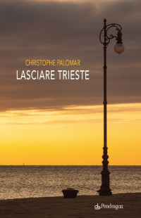 Christophe Palomar — Lasciare Trieste