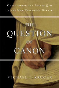 Kruger, Michael J. — The Question of Canon