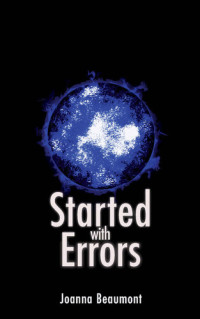 Joanna Beaumont — Started with Errors (Relative Industries Series Book 2)