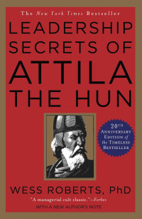 Wess Roberts — Leadership Secrets of Attila the Hun