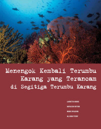 Lauretta Burke, Kathleen Reytar, Mark Spalding, Allison Perry — Menengok Kembali Terumbu Karang yang Terancam di Segitiga Terumbu Karang