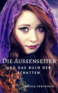 Nicole Fünfstück — Die Aussenseiter und das Buch der Schatten (German Edition)