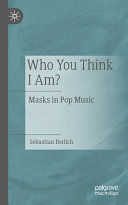 Sebastian Berlich — Who You Think I Am?: Masks in Pop Music