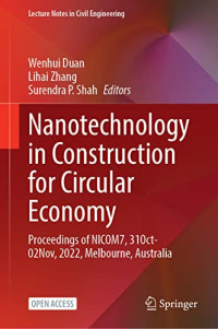 Wenhui Duan, Lihai Zhang, Surendra P. Shah — Nanotechnology in Construction for Circular Economy: Proceedings of NICOM7, 31 October–02 November, 2022, Melbourne, Australia 