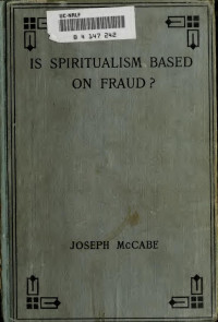 McCabe, Joseph, 1867-1955 — Is spiritualism based on fraud ?: the evidence given by Sir A.C. Doyle and others