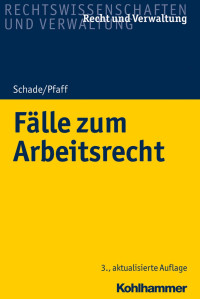 Friedrich Schade & Stephan Oliver Pfaff — Fälle zum Arbeitsrecht