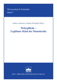 Ahammer, Andreas; Nachtigall, Stephan (Hrsg.) — Wehrpflicht - Legitimes Kind der Demokratie