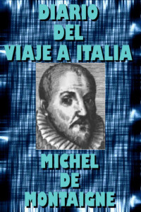 Michel de Montaigne — Diario del viaje a Italia