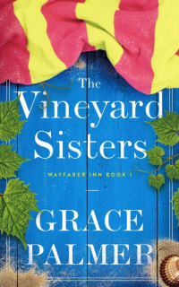 Grace Palmer — The Vineyard Sisters: A Wayfarer Inn Novel