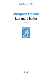 Jacques Henric — La Nuit folle