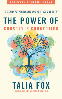 Talia Fox — The Power of Conscious Connection: 4 Habits to Transform how you Live and Lead
