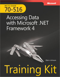 Glenn Johnson — MCTS Self-Paced Training Kit (Exam 70-516): Accessing Data with Microsoft® .NET Framework 4