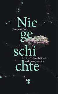 Dietmar Dath — Niegeschichte