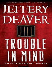 Jeffery Deaver — Trouble in Mind: The Collected Stories, Volume 3