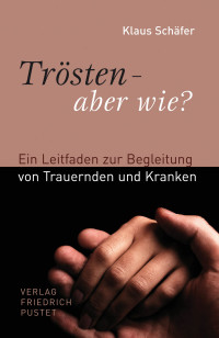 Klaus Schäfer; — Trösten - aber wie?