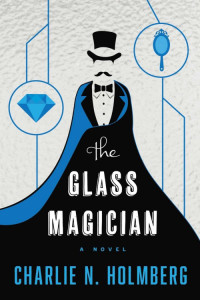 Charlie N. Holmberg — The Glass Magician
