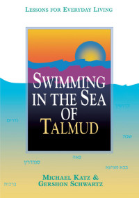 Katz, Michael, Schwartz, Gershon. — Swimming in the Sea of Talmud